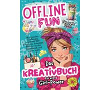 Offline Fun für coole Girls - Das Kreativbuch für Teenager-Mädchen: Das geniale Offline-Mitmachbuch für Mädchen ab 10 Jahren mit kreativen Challenges, ... Beautyhacks, Rätselspaß und vielem mehr.