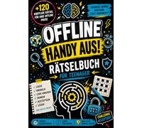 Offline - Handy aus! Rätselbuch für Teenager: 120+ knifflige Logikrätsel, Challenges für clevere Mädchen und Jungs ab 10 Jahren.