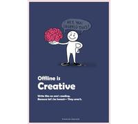Offline is Creative: Write like no one's reading. Because let's be honest-they aren't. Journalling, Doodling, Make up Stories or Plan your Future. Be Creative with your Pen!