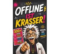 OFFLINE IST KRASSER!: Das lustige Buch für Teenager mit über 300 krassen Fakten, unnützem Wissen & witzigen Challenges