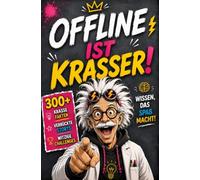 OFFLINE IST KRASSER!: Das lustige Buch für Teenager mit über 300 krassen Fakten, unnützem Wissen & witzigen Challenges