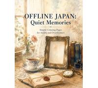 OFFLINE JAPAN: Quiet Memories: Simple Coloring Pages for Adults and Overthinkers