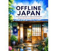 OFFLINE JAPAN: Simple Coloring Pages for Adults and Overthinkers - Japanese Culture, Everyday Objects & Calm Living