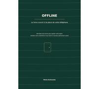 OFFLINE: Le livre à ouvrir à la place de votre téléphone : 100 idées sans écran pour apaiser votre esprit, réveiller votre créativité et vous sentir à nouveau pleinement vivant
