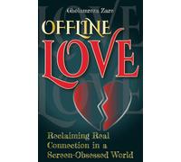 Offline Love: Reclaiming Real Connection in a Screen-Obsessed World