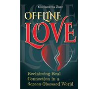 Offline Love: Reclaiming Real Connection in a Screen-Obsessed World
