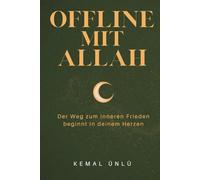 Offline mit Allah: Der Weg zum inneren Frieden beginnt in deinem Herzen