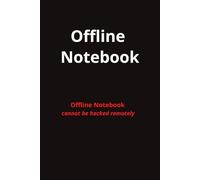 Offline Notebook: Offline Notebook Cannot be Hacked Remotely: 6x9 Blank Lined Notebook Journal - Great gift for friends, co-workers, or any security-conscious person in your life.