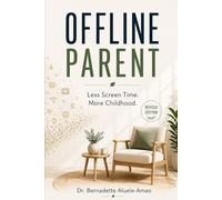 Offline Parent: Less Screen Time. More Childhood.