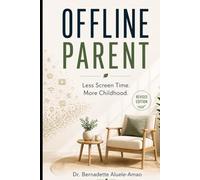 Offline Parent: Less Screen Time. More Childhood.