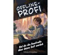 Offline-Profi: Hol dir die Kontrolle über deine Zeit zurück