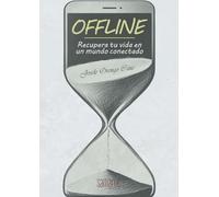 Offline: Recupera tu vida en un mundo conectado: 1 (Colección Sapere Aude)