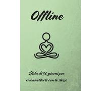 OFFLINE - SFIDA DI 30 GIORNI PER RICONNETTERTI CON TE STESSO