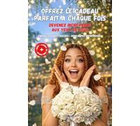 OFFREZ LE CADEAU PARFAIT A CHAQUE FOIS: Emerveillez votre grand-mère, votre mère, vos proches, Développez votre réseau professionnel. Devenez ... yeux de tous ! (L'ART SUBTIL D'ETRE FRANCAIS)