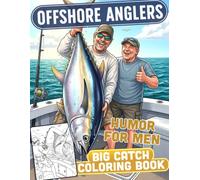 Offshore Anglers Coloring Book: Deep Sea Fishing Coloring Pages Featuring Big Catches, Ocean Adventures, and Memorable Trips for Men & Adults to Relieve Stress