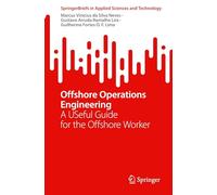 Offshore Operations Engineering: A USeful Guide for the Offshore Worker (SpringerBriefs in Applied Sciences and Technology)