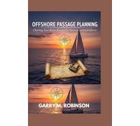 OFFSHORE PASSAGE PLANNING: Charting Your Route Beyond the Horizon with Confidence (MARINER SKILLS SERIES)