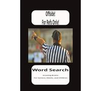 Offside! For Refs Only Word Search: For The Love of Whistle Blowers 6x9, 50+ Puzzles Celebrating Referees, Umpires, Sports, and More... Loved and Respected by Sports Fans, Coaches and Athletes.