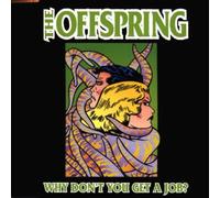 Offspring - Why Don'T You Get A Job
