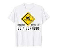 Oficial The Sign Said Do A Burnout Funny Car Driver Camiseta