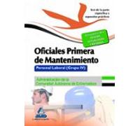 Oficiales Primera De Mantenimiento. Personal Laboral (Grupo IV) De La Administración De La Comunidad Autónoma De Extremadura. Test De La Parte Específica Y Supuestos Prácticos