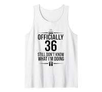 Oficialmente 36 Todavía no sé lo Que Estoy Haciendo Camiseta sin Mangas