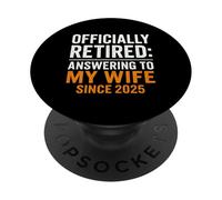 Oficialmente Retirado respondiendo a mi Esposa Desde la jubilación del 25 PopSockets PopGrip Adhesivo