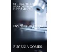 Oficina Filosófica Para O Ensino Fundamental (ebook)