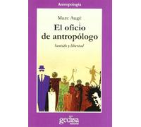 Oficio de antropólogo: Sentido Y Libertad (SIN COLECCION)