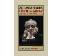 Oficio de mirar (Andanzas de un cuentista, 1970-2000) | Antonio Pereira