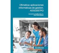 Ofimática: aplicaciones informáticas de gestión. ADGG057PO (MANUAL DE ESPECIALIDAD FORMATIVA)