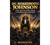 OG Boardroom Johnson: The Art of Influence & Market Control