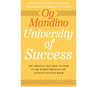 Og Mandino's University of Success: The Greatest Self-Help Author in the World Presents the Ultimate Success Book