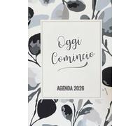 Oggi Comincio Agenda 2026: Organizzare l'anno con Stile e Precisione. Planner settimanali su 2 pagine, note e riflessioni.