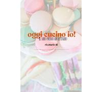 Oggi cucino io: Ricettario per bambini | il mio primo ricettario