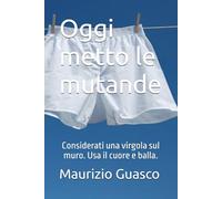 Oggi metto le mutande: Considerati una virgola sul muro. Usa il cuore e balla. (Danza Terapia Metodo ChiAma)