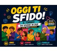 OGGI TI SFIDO!: Il libro di sfide da vivere in due con amici, famiglia o in coppia per divertirsi insieme. Include un esclusivo bonus digitale.