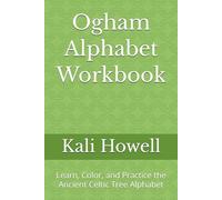 Ogham Alphabet Workbook: Learn, Color, and Practice the Ancient Celtic Tree Alphabet (Ancient Alphabets & Writing Systems)