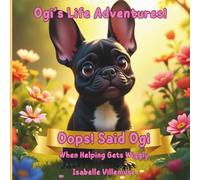 Ogi's Life Adventures! Oops! Said Ogi When Helping Gets Wiggly: Ogi’s sweet adventures are more than bedtime stories, they’re gentle life lesson books ... about love, gratitude, and being themselves