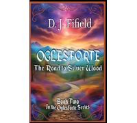 Oglesforte: The Road to Silver Wood