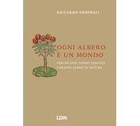 Ogni albero è un mondo. Perché non vanno tagliati i grandi alberi in natura