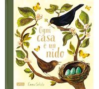 Ogni casa è un nido. Ediz. a colori (Sassi junior)
