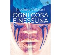 Ogni cosa e nessuna (I libri dell'Iguana)