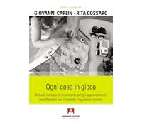 Ogni cosa in gioco. Attività ludica e di movimento per gli apprendimenti prealfabetici con il metodo linguistico-motorio (Genitori e insegnanti)