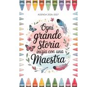 Ogni Grande Storia Inizia Con Una Maestra: Regalo Insegnante Fine Anno | Diario Settimanale A5 | Agenda 2026 2027