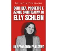 Ogni idea, progetto e azione significativa di Elly Schlein: Un resoconto esaustivo