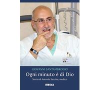 Ogni minuto è di Dio. Storia di Antonio Sarcina, medico (Telemaco)