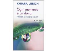 Ogni momento è un dono. Riflessioni sul vivere il presente (Meditazioni)