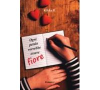 Ogni Petalo Vorrebbe Essere Fiore (ebook)