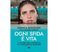Ogni sfida è vita. Il valore della diversità e il coraggio di sognare (Ultra sport)